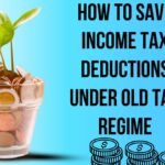 how to save tax income tax deductions Under Old Tax Regime