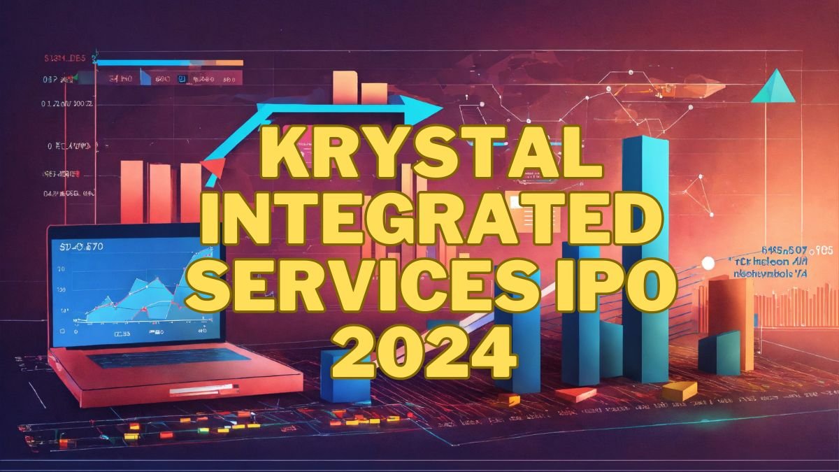 Krystal Integrated Services IPO 2024 : जानिए इसका Price ओर कब होगा List