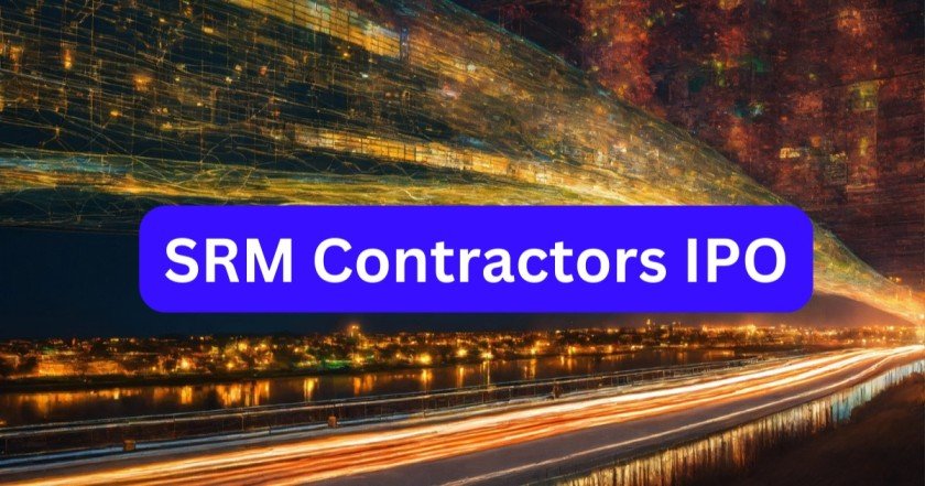 SRM Contractors IPO 2024: जानिए SRM कंपनी के आईपीओ की सब जानकारी in Hindi