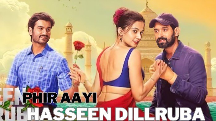 Phir Aayi Hasseen Dillruba Review 2024 : जानिए पूरी कहानी और कहाँ देखें